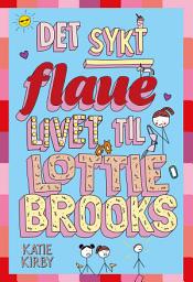 Icon image Det sykt flaue livet til Lottie Brooks