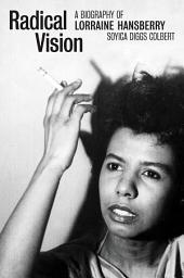 Icon image Radical Vision: A Biography of Lorraine Hansberry