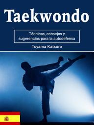 Icon image Taekwondo: Técnicas, consejos y sugerencias para la autodefensa