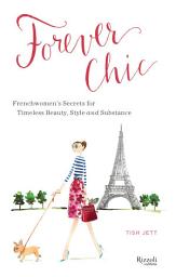 Icon image Forever Chic: Frenchwomen's Secrets for Timeless Beauty, Style, and Substance