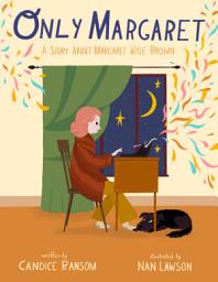 Icon image Only Margaret: A Story about Margaret Wise Brown