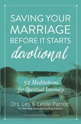 Icon image Saving Your Marriage Before It Starts Devotional: 52 Meditations for Spiritual Intimacy