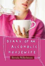 Icon image Diary of an Alcoholic Housewife