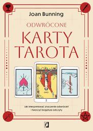 Icon image Odwrócone karty tarota: Jak interpretować znaczenie odwróceń i tworzyć bogatsze odczyty