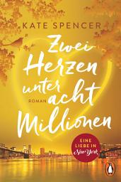 Icon image Zwei Herzen unter acht Millionen: Eine Liebe in New York. Roman − Dieser SPIEGEL-Bestseller sorgt für einen romantischen Sommer