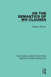 Icon image On the Semantics of Wh-Clauses