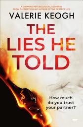 Icon image The Lies He Told: A Gripping Psychological Suspense