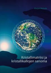 Icon image Kristallimatriisi ja kristallikallojen sanoma