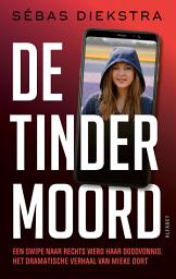 Icon image De Tindermoord: Het dramatische verhaal van Mieke Oort