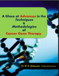 Icon image A Glance at Advances in the Techniques and Methodologies of Cancer Gene Therapy.