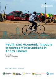 Icon image Health and economic impacts of transport interventions in Accra, Ghana