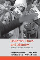 Icon image Children, Place and Identity: Nation and Locality in Middle Childhood