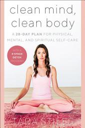 Icon image Clean Mind, Clean Body: A 28-Day Plan for Physical, Mental, and Spiritual Self-Care