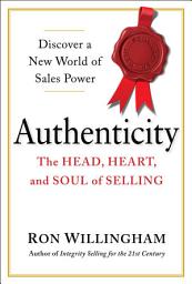 Icon image Authenticity: The Head, Heart, and Soul of Selling