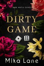 Icon image Dirty Game: An Enemies to Lovers Mafia Romance