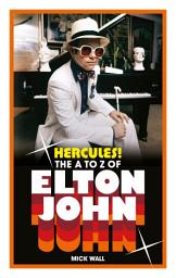 Icon image Hercules!: The A to Z of Elton John