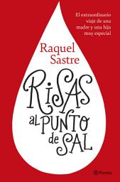 Icon image Risas al punto de sal: El extraordinario viaje de una madre y una hija muy especial