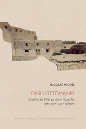 Icon image Oasis ottomanes: Dakhla et Kharga dans l'Egypte des XVIe-XIXe siecles