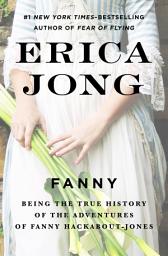 Icon image Fanny: Being the True History of the Adventures of Fanny Hackabout-Jones