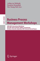 Icon image Business Process Management Workshops: BPM 2007 International Workshops, BPI, BPD, CBP, ProHealth, RefMod, semantics4ws, Brisbane, Australia, September 24, 2007, Revised Selected Papers