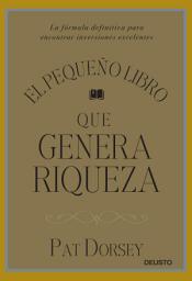 Icon image El pequeño libro que genera riqueza: La fórmula definitiva para encontrar inversiones excelentes