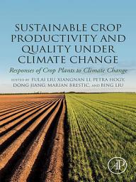 Icon image Sustainable Crop Productivity and Quality under Climate Change: Responses of Crop Plants to Climate Change