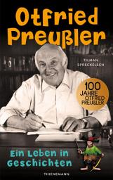 Icon image Otfried Preußler: Ein Leben in Geschichten | Biografie über den Schöpfer des Räuber Hotzenplotz, der kleinen Hexe u.v.m.