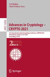 Icon image Advances in Cryptology – CRYPTO 2021: 41st Annual International Cryptology Conference, CRYPTO 2021, Virtual Event, August 16–20, 2021, Proceedings, Part II