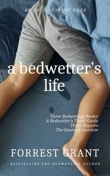 Icon image A Bedwetter's Life: Living with and enjoying wet sheets