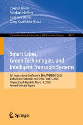 Icon image Smart Cities, Green Technologies, and Intelligent Transport Systems: 9th International Conference, SMARTGREENS 2020, and 6th International Conference, VEHITS 2020, Prague, Czech Republic, May 2-4, 2020, Revised Selected Papers