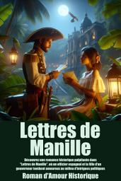 Icon image Lettres de Manille: Découvrez une romance historique palpitante dans "Lettres de Manille", où un officier espagnol et la fille d'un gouverneur tombent amoureux au milieu d'intrigues politiques