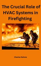 Icon image The Crucial Role of HVAC Systems in Firefighting