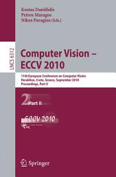 Icon image Computer Vision -- ECCV 2010: 11th European Conference on Computer Vision, Heraklion, Crete, Greece, September 5-11, 2010, Proceedings, Part II