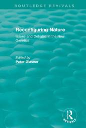 Icon image Reconfiguring Nature (2004): Issues and Debates in the New Genetics