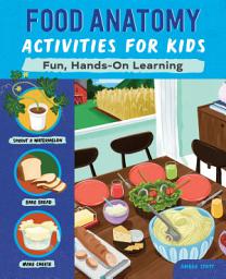 Icon image Food Anatomy Activities for Kids: Fun, Hands-On Learning