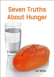 Icon image Seven Truths About Hunger