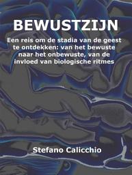 Icon image Bewustzijn: Een reis om de stadia van de geest te ontdekken: van het bewuste naar het onbewuste, van de invloed van biologische ritmes naar de slaap en de dromen