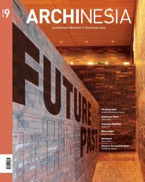 Icon image Archinesia 09: The Architecture of Southeast Asia : Future of The Past