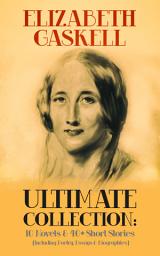 Icon image ELIZABETH GASKELL Ultimate Collection: 10 Novels & 40+ Short Stories (Including Poetry, Essays & Biographies): Illustrated Edition: Cranford, Wives and Daughters, North and South, Sylvia's Lovers, Mary Barton, Ruth, My Lady Ludlow, Round the Sofa, Right at Last, The Life of Charlotte Brontë, French Life…