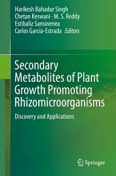 Icon image Secondary Metabolites of Plant Growth Promoting Rhizomicroorganisms: Discovery and Applications