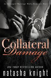 Icon image Collateral Damage: An Arranged Marriage Mafia Romance Duet