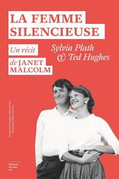 Icon image La Femme silencieuse: Sylvia Plath et Ted Hughes