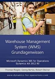 Icon image WMS Warehouse Management System Grundlagenwissen: Microsoft Dynamics 365 for Operations / Microsoft Dynamics AX 2012 R3