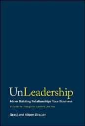 Icon image UnLeadership: Make Building Relationships Your Business