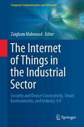 Icon image The Internet of Things in the Industrial Sector: Security and Device Connectivity, Smart Environments, and Industry 4.0