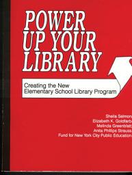 Icon image Power Up Your Library: Creating the New Elementary School Library Program