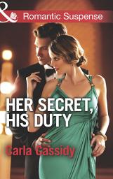 Icon image Her Secret, His Duty (The Adair Legacy, Book 1) (Mills & Boon Romantic Suspense)