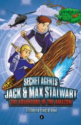 Icon image Secret Agents Jack and Max Stalwart: Book 2: The Adventure in the Amazon: Brazil