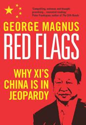 Icon image Red Flags: Why Xi's China Is in Jeopardy