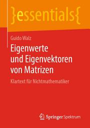 Icon image Eigenwerte und Eigenvektoren von Matrizen: Klartext für Nichtmathematiker